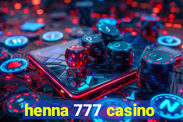 henna 777 casino